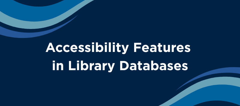 Accessibility Features in Library Databases