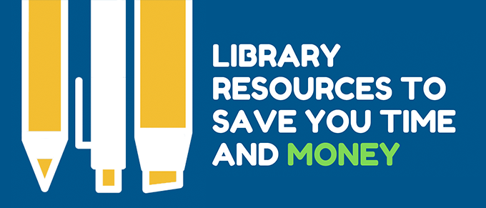 Library Resources to Save You Time and Money